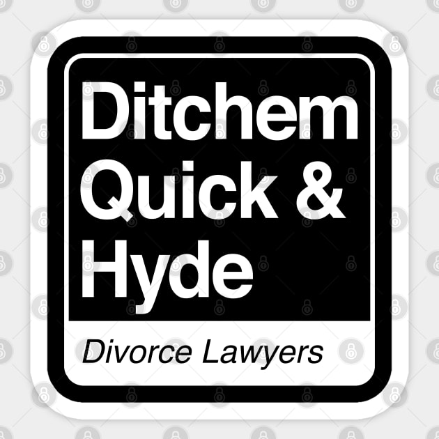 Ditchem, Quick & Hyde - Divorce Lawyers - white print for dark items Sticker by RobiMerch